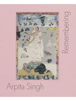 Arpita Singh: Remembering, Paperback/***