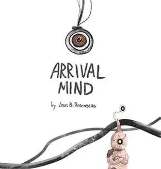 Arrival Mind, Hardcover/Louis B. Rosenberg