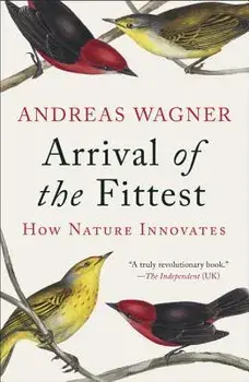 Arrival of the Fittest: How Nature Innovates, Paperback/Andreas Wagner