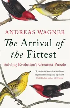 Arrival of the Fittest. Solving Evolution's Greatest Puzzle, Paperback/Andreas Wagner