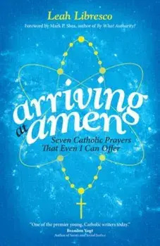 Arriving at Amen, Paperback/Leah Libresco