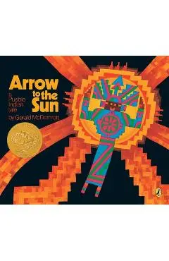Arrow to the Sun: A Pueblo Indian Tale - Gerald Mcdermott