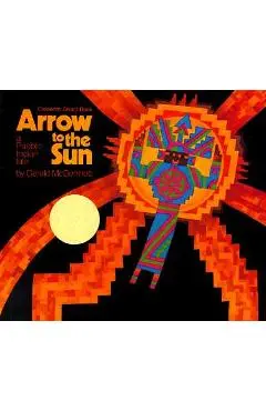 Arrow to the Sun: A Pueblo Indian Tale - Gerald Mcdermott
