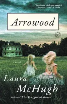 Arrowood, Paperback/Laura McHugh