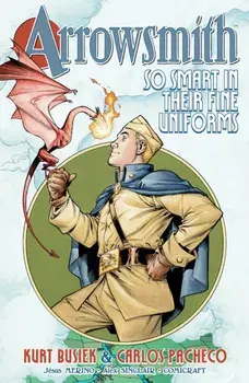 Arrowsmith: So Smart in their Fine Uniforms: Volume 1, Paperback/Kurt Busiek