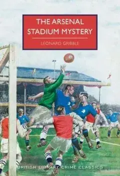 Arsenal Stadium Mystery, Paperback/Leonard Gribble