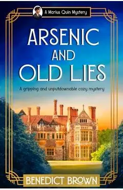 Arsenic and Old Lies: A gripping and unputdownable cozy mystery - Benedict Brown