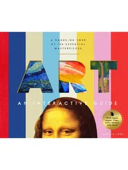 Art: An Interactive Guide. A Hands-On Tour of 150 Essential Masterpieces: With Magic Pages, Flaps, Color Wheels, and More, Hardback/Mifflin Lowe