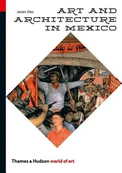 Art and Architecture in Mexico, Paperback/James Oles