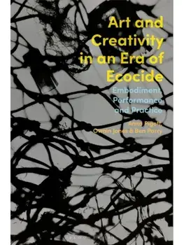 Art and Creativity in an Era of Ecocide. Embodiment, Performance and Practice, Paperback/***