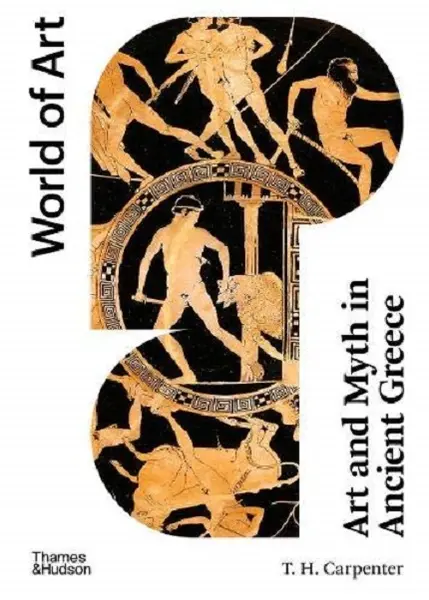 Art and Myth in Ancient Greece | T. H. Carpenter