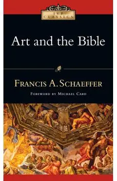 Art and the Bible: Two Essays - Francis A. Schaeffer
