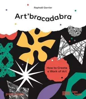 Art'bracadabra. Discover the Magic of Art with a Surprise on Every Page!, Hardback/Raphael Garnier