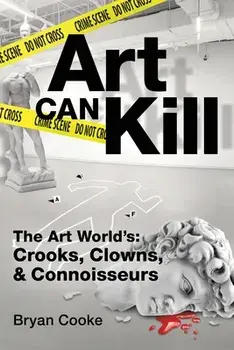 Art Can Kill, Paperback/Bryan L. Cooke