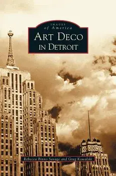 Art Deco in Detroit, Hardcover/Rebecca Binno Savage