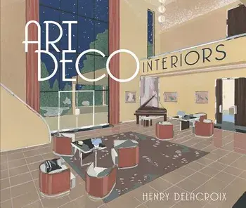 Art Deco Interiors/Henry Delacroix