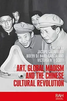 Art, Global Maoism and the Chinese Cultural Revolution, Paperback/***