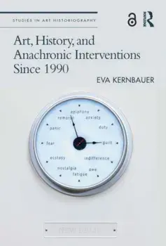 Art, History, and Anachronic Interventions Since 1990, Paperback/Eva Kernbauer