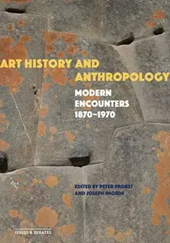 Art History and Anthropology. Modern Encounters, 1870–1970, Paperback/***