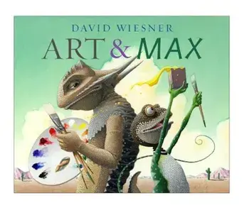 Art & Max, Hardcover/David Wiesner