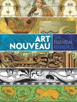 Art Nouveau: The Essential Reference, Paperback/Carol Belanger Grafton