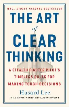 Art of Clear Thinking - Hasard Lee