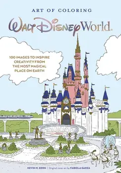 Art of Coloring: Walt Disney World: 100 Images to Inspire Creativity from the Most Magical Place on Earth, Paperback/Kevin Kern