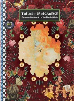 Art of Decadence. European Fantasy Art of the Fin-De-Siecle, Paperback/Hiroshi Unno