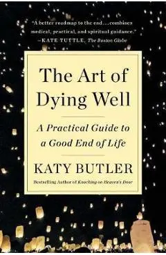 Art of Dying Well - Katy Butler