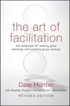 Art of Facilitation, Revised, Hardcover/Dale Hunter