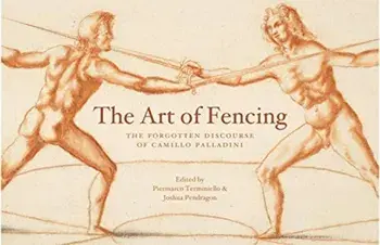 Art of Fencing. The Forgotten Discourse of Camillo Palladini, Hardback/***