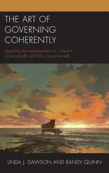 Art of Governing Coherently: Mastering the Implementation of Coherent Governance(r) and Policy Governance(r), Paperback/Linda J. Dawson