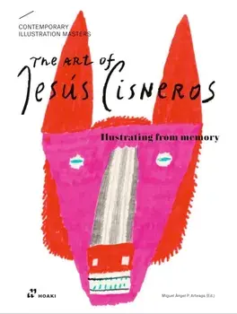 Art of Jesus Cisneros: Drawing from Memory, Hardback/Miguel Angel Perez Arteaga