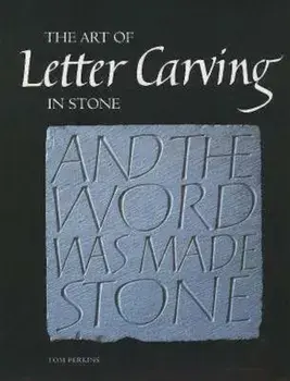 Art of Letter Carving in Stone, Hardcover/Tom Perkins