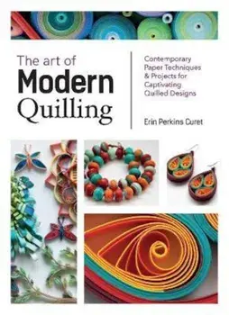 Art of Modern Quilling/Erin Perkins Curet
