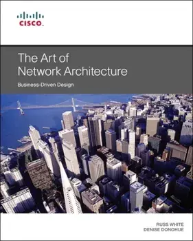 Art of Network Architecture, The. Business-Driven Design, Paperback/Denise Donohue