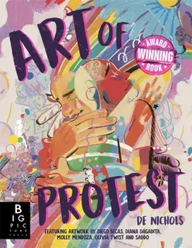 Art of Protest. What a Revolution Looks Like, Paperback/De Nichols