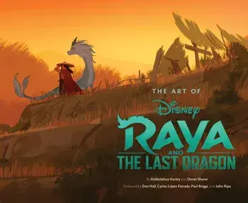 Art of Raya and the Last Dragon, Hardcover/Kalikolehua Hurley