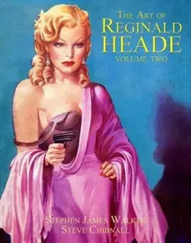 Art of Reginald Heade: Volume 2, Hardback/Steve Chibnall