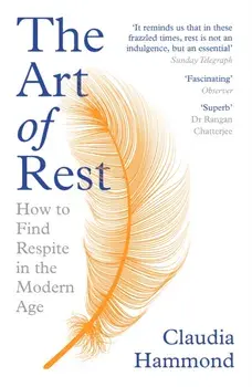 Art of Rest. How to Find Respite in the Modern Age, Paperback/Claudia Hammond