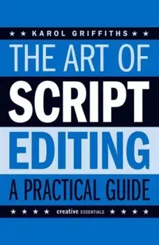Art Of Script Editing. A Practical Guide to Script Development, Paperback/Karol Griffiths