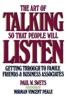Art of Talking So That People Will Listen: Getting Through to Family, Friends & Business Associates, Paperback/Paul Swets