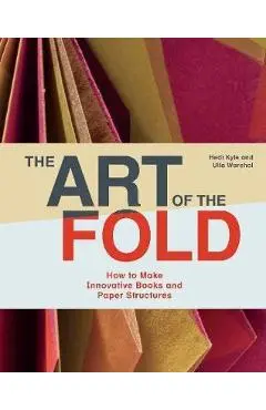 Art of the Fold: How to Make Innovative Books and Paper Stru