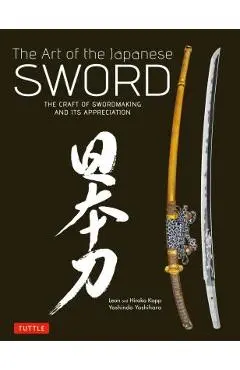 Art of the Japanese Sword: The Craft of Swordmaking and Its Appreciation - Yoshindo Yoshihara