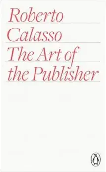 Art of the Publisher, Paperback/Roberto Calasso