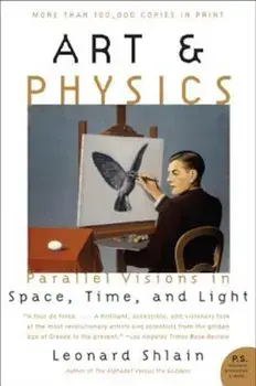 Art & Physics: Parallel Visions in Space, Time, and Light, Paperback/Leonard Shlain