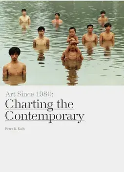 Art Since 1980. Charting the Contemporary, Paperback/Peter R. Kalb