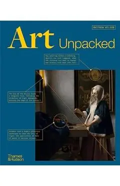 Art Unpacked: 50 Works of Art: Uncovered, Explored, Explained - Matthew Wilson