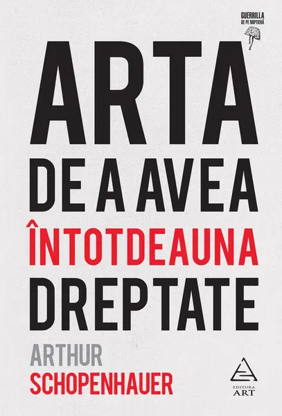 Arta de a avea întotdeauna dreptate - Arthur Schopenhauer