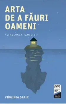 Arta de a fauri oameni/Virginia Satir